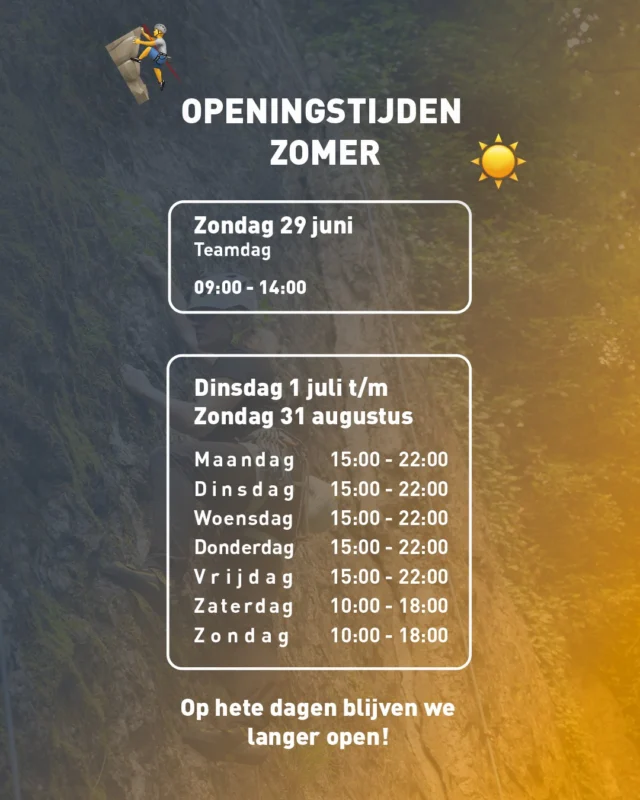 Grote hitte verwacht!! 🔥

De zomervakantie is in aantocht! Houd daarom rekening met onze aangepaste openingstijden. We zullen later open gaan en iets eerder sluiten. ⏰

Maar niet getreurd! Op de echte warme dagen omarmen we de koelte van de avond en blijven we langer open zodat je lekker kunt blijven klimmen. We kijken op de dag zelf of daar behoefte aan is 😍

Let op jezelf, drink genoeg water en stay strong 👊